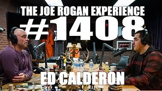 Joe Rogan Experience #1408 - Ed Calderon