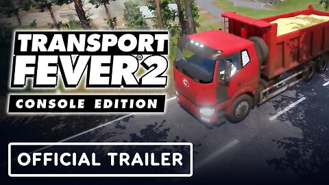 Transport Fever 2: Console Edition - Official Gameplay Reveal Trailer