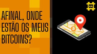 Replicação e localidade do Bitcoin - Onde estão os bitcoins? - [CORTE]