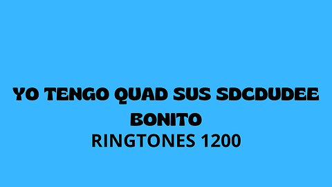 Yo tengo quad sus sdcdudee bonito - Schlahchtkfjfofbfronx Ringtones 1200