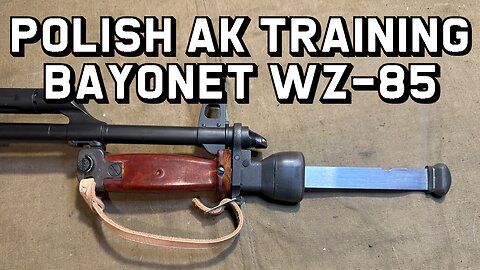 Polish AK Training Bayonet - the WZ85