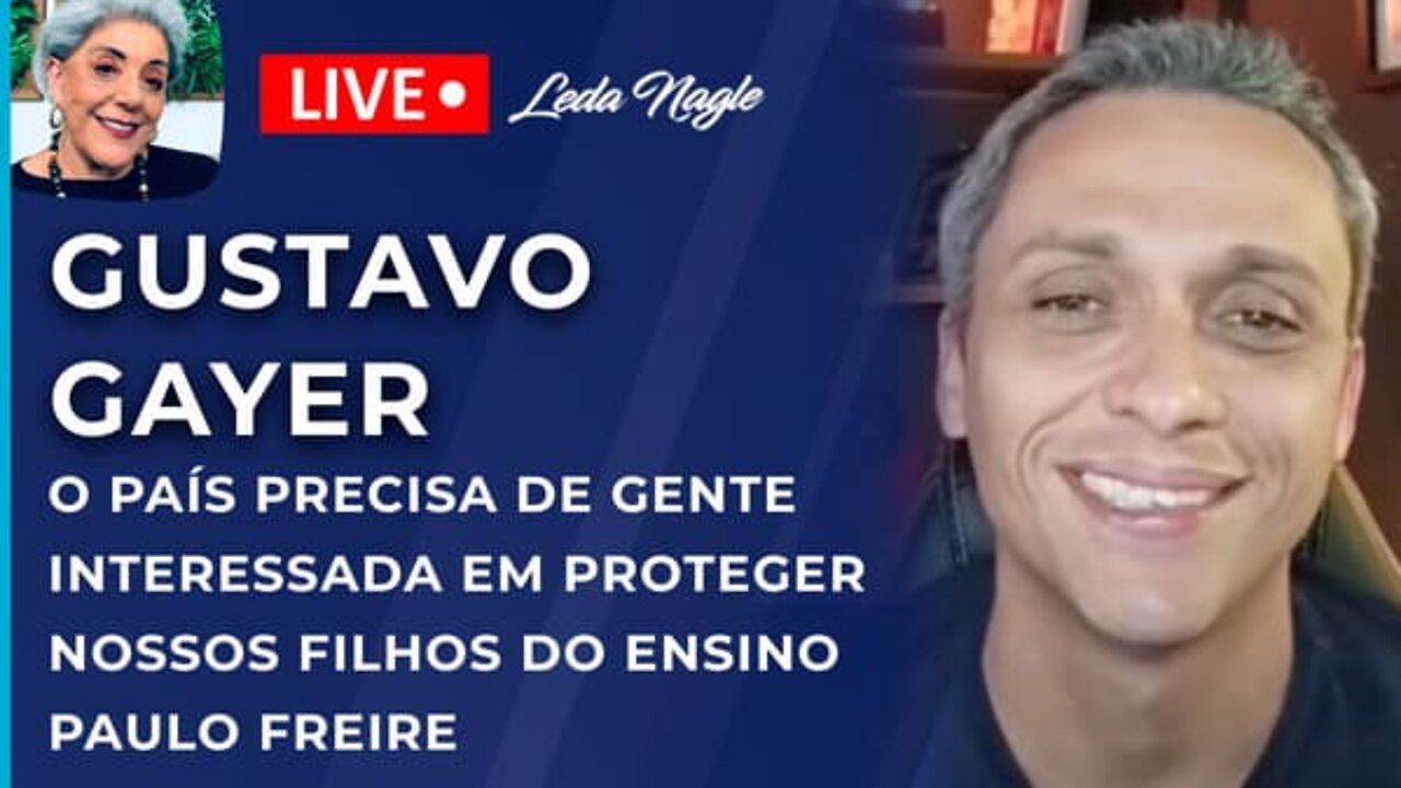 GUSTAVO GAYER : O PAÍS PRECISA DE GENTE INTERESSADA EM PROTEGER NOSSOS FILHOS DO ENSINO PAULO FREIRE