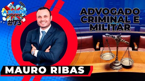 Mauro Ribas Advogado Criminal - A Bordo Podcast #73