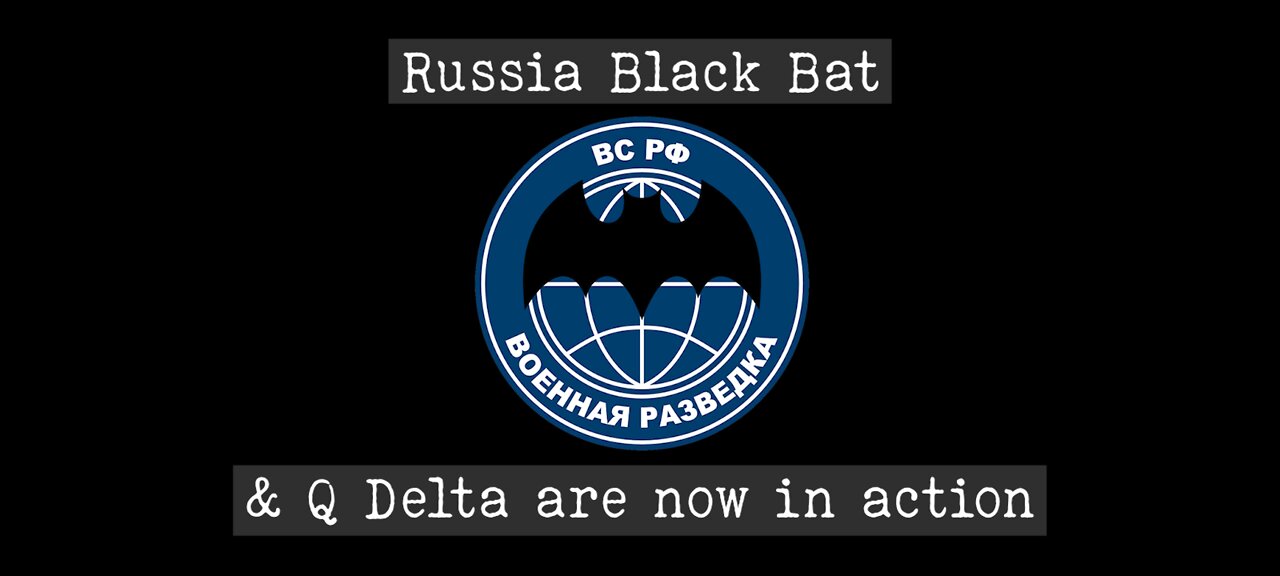 Russia Black Bat & Q Delta are now active! 21 Feb 2022