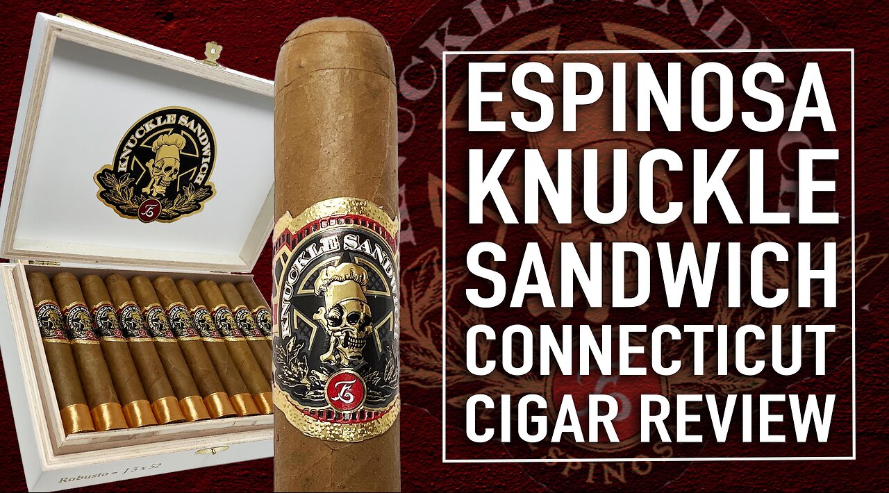 Espinosa Knuckle Sandwich Connecticut Cigar Review