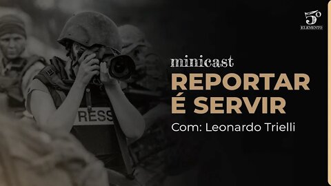 REPORTAR É SERVIR | MINICAST 5º ELEMENTO