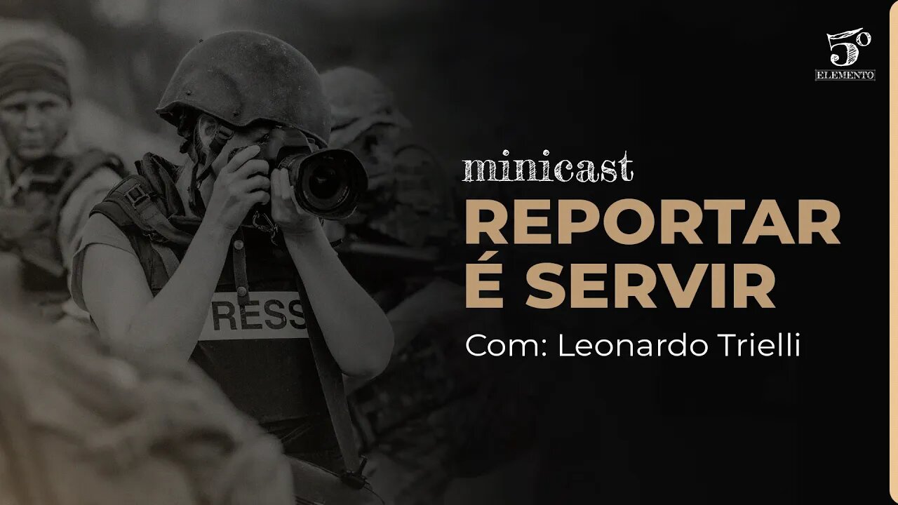 REPORTAR É SERVIR | MINICAST 5º ELEMENTO