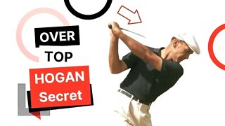 BEN HOGAN SECRET Over the Top from Inside