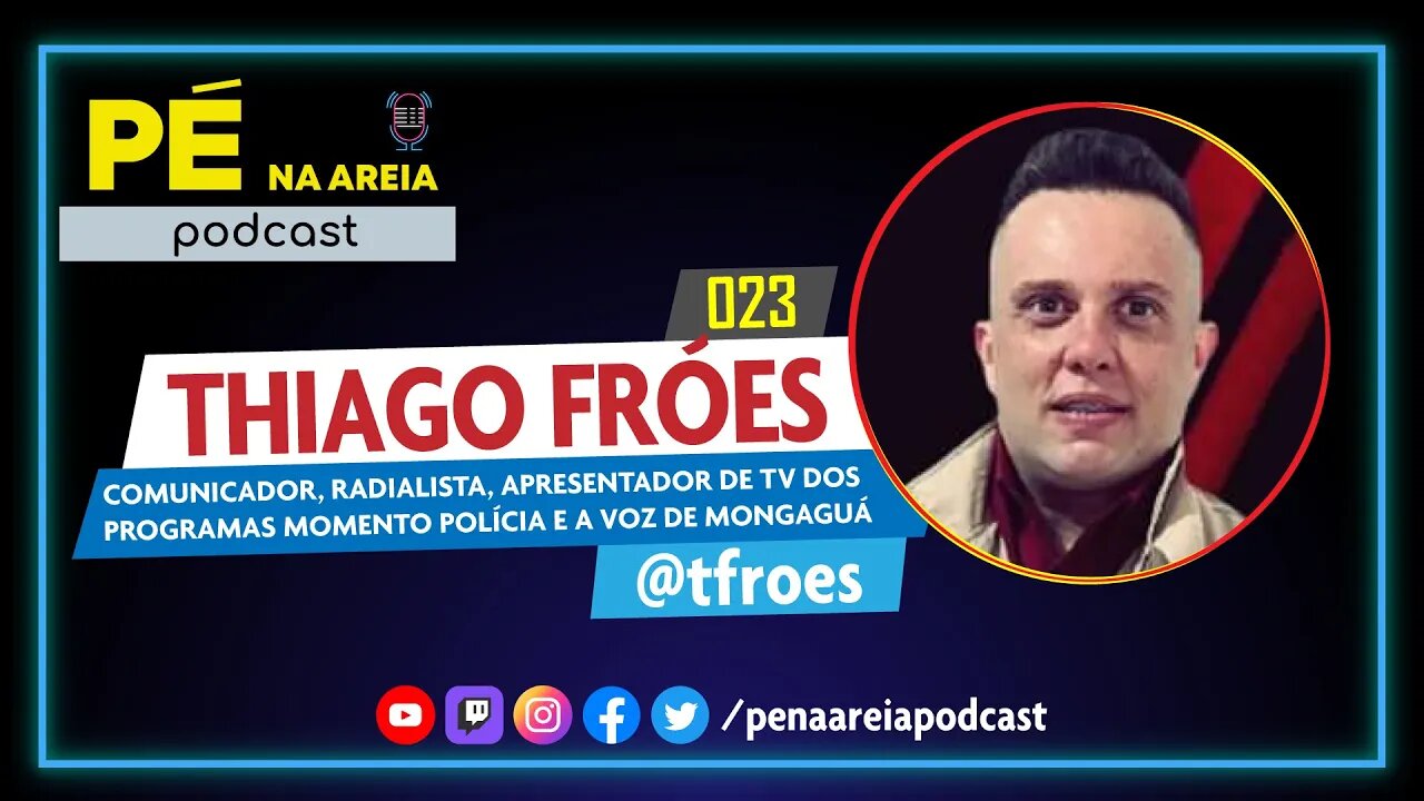 THIAGO FRÓES (comunicador, radialista e apresentador de TV) - Pé na Areia Podcast #23