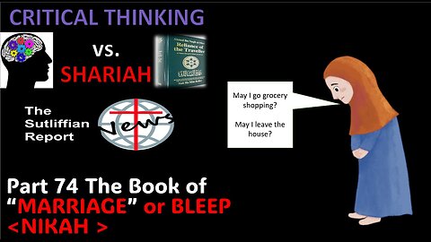 Critical Thinking vs. Shariah Part 74 Women Need Permission to leave the house?