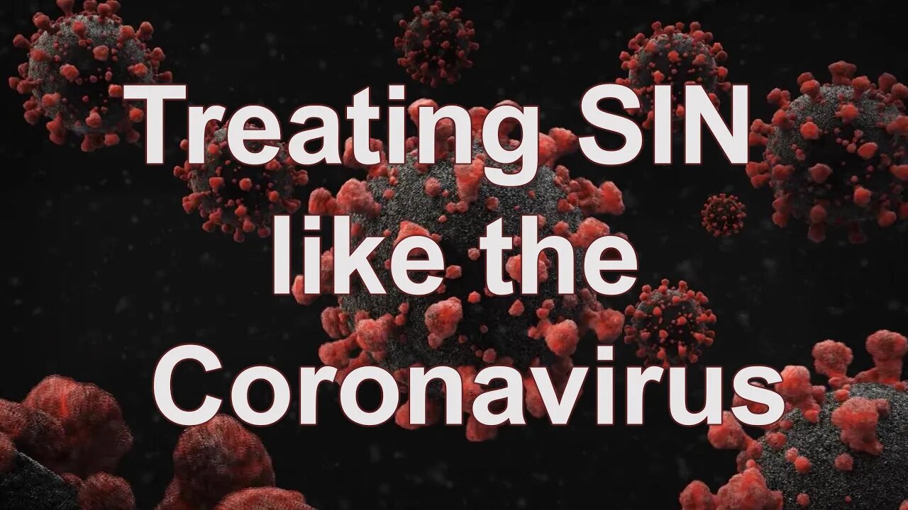 "Treating SIN like the Corona-virus" - Pastor Ken Davis 04-18-20