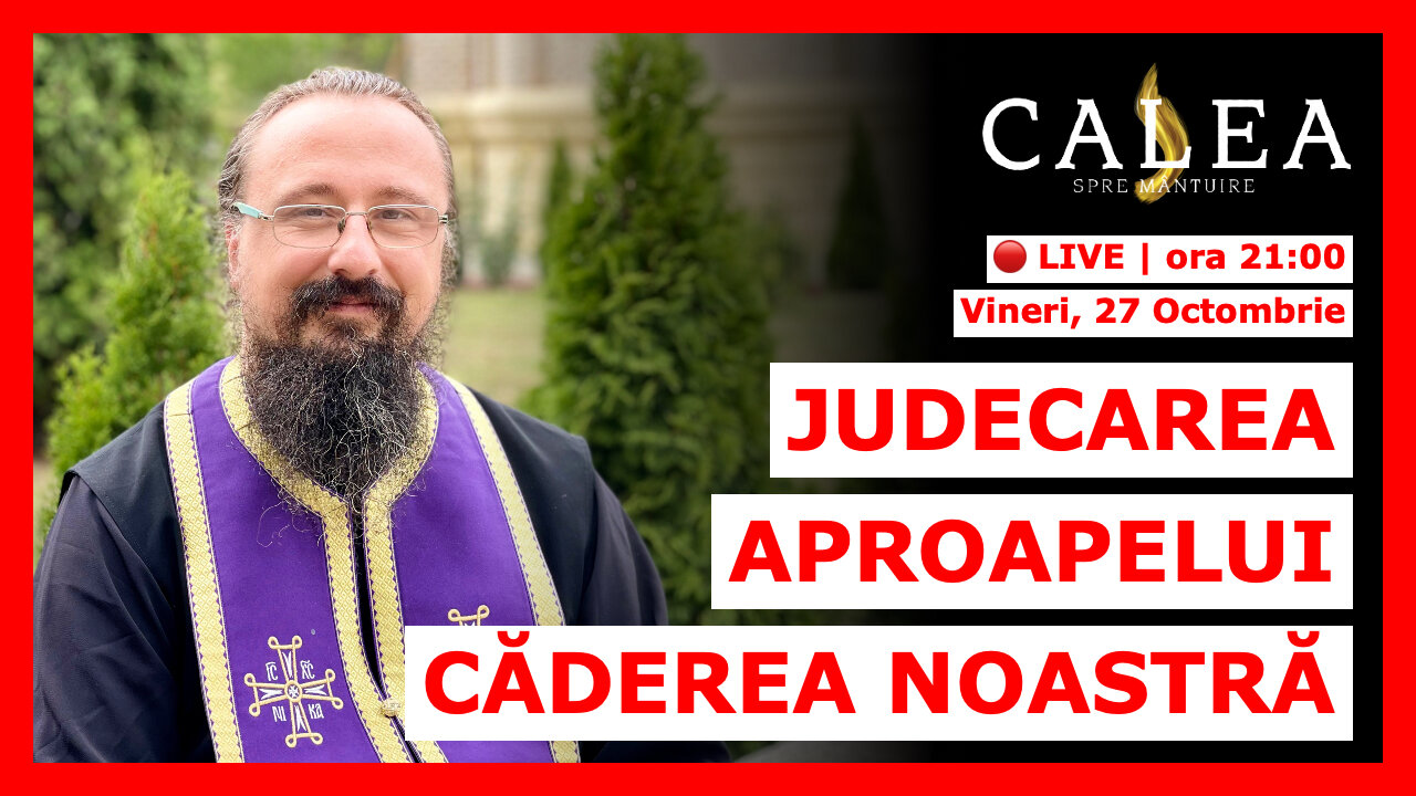 🔴 LIVE #659 - JUDECAREA APROAPELUI, CĂDEREA NOASTRĂ || Pr. IACHINT