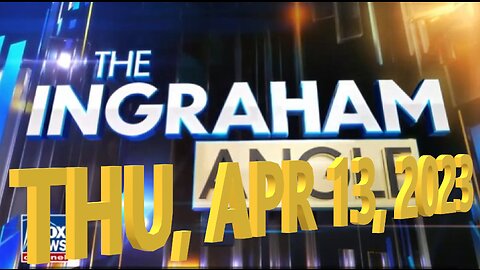 Ingraham 04-13-2023