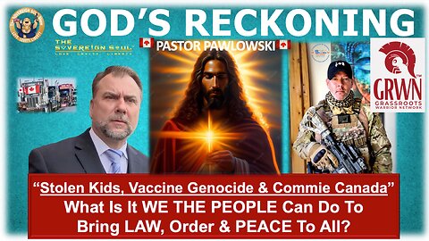 ⚡️GOD’S RECKONING⚡️How We Beat The Nazi’s, & More w/ Canada's Convoy Pastor Pawlowski