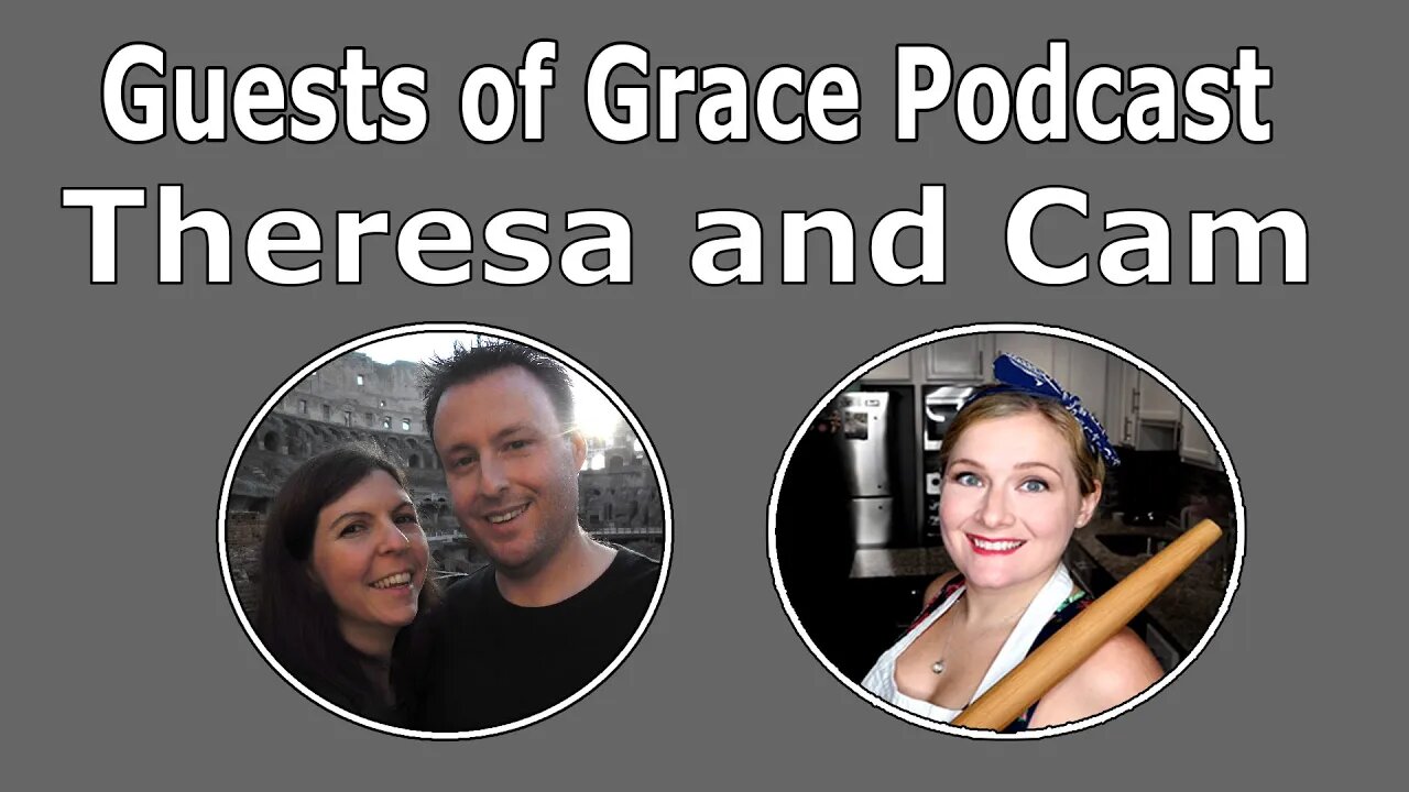 Guests of Grace Podcast: Theresa and Cam: Flour, Eggs, and Yeast