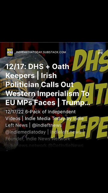 12/17: DHS + Oath Keepers | Irish Pol Calls Out Western Imperialism To EU MPs Faces | Trump NFT