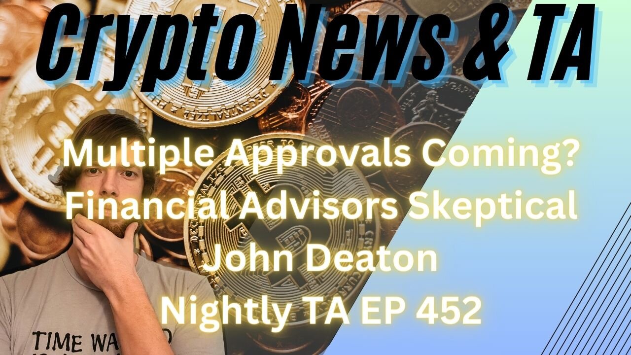 Multiple Approvals Coming?, Financial Advisors Skeptical, John Deaton, Nightly TA EP 452 1/4/24