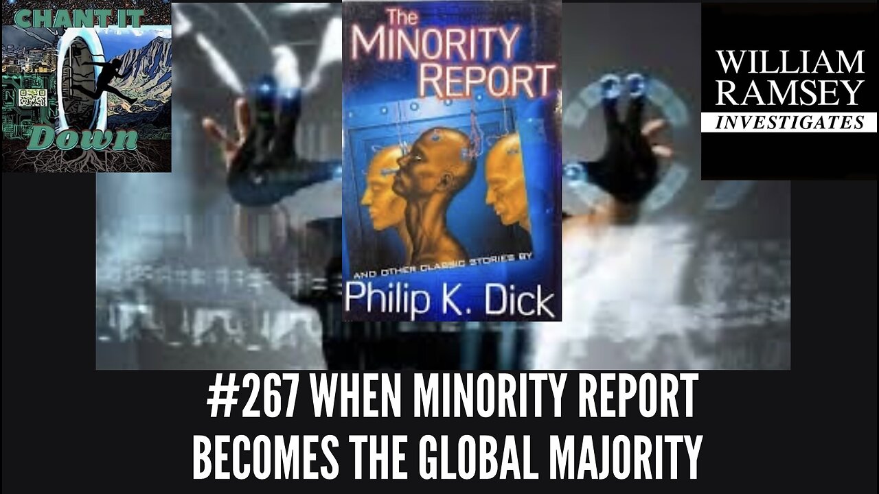 #267 William Ramsey Investigates || When Minority Report Becomes The Global Majority