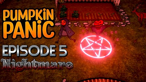 THIS IS A NIGHTMARE, WHY DID I COME BACK… AGAIN!? v1.2 Update Special! | Pumpkin Panic - Episode 5