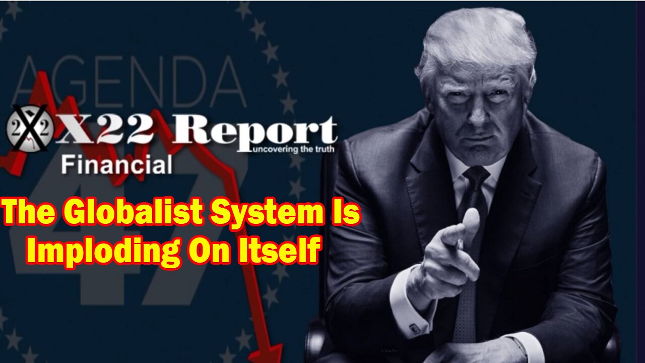 X22 Report - Ep. 3010a- The Globalist System Is Imploding On Itself,It’s Time To Turn It All Around