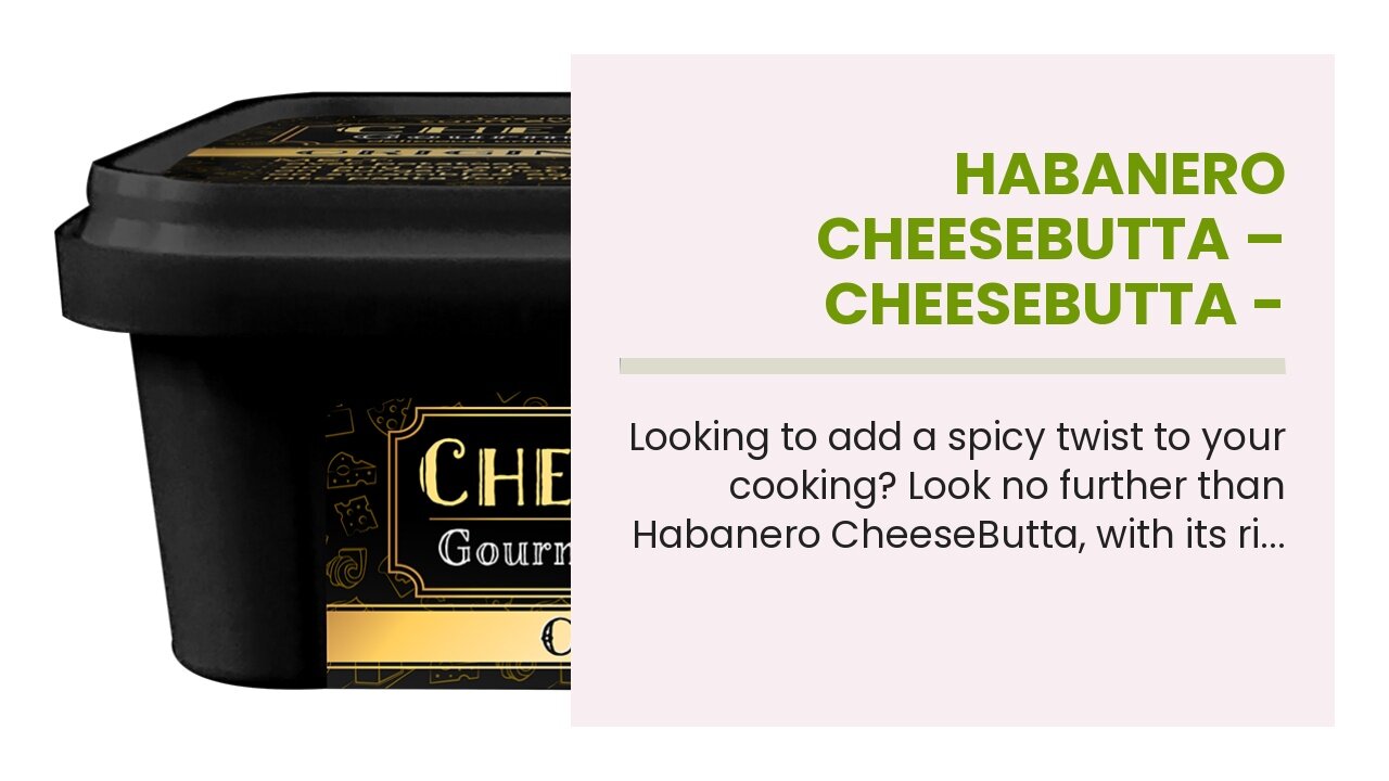 Habanero CheeseButta – CheeseButta - Gourmet Products