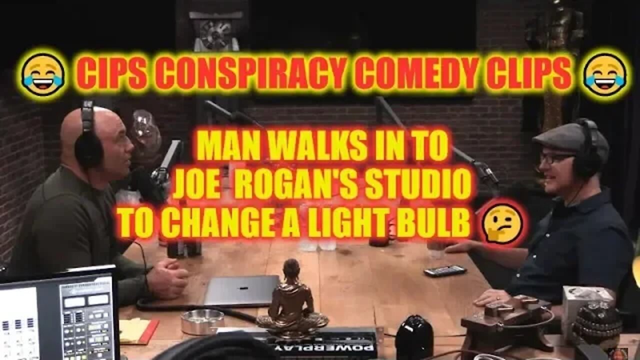 😂 cips conspiracy comedy clips 😂 Man walks in to Joe Rogan's studio to change a light bulb 🤔