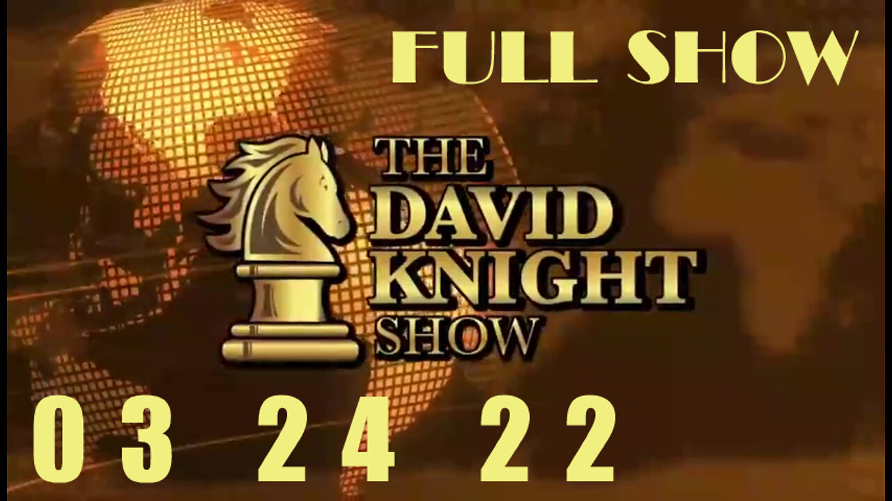 DAVID KNIGHT (Full Show) - 03_24_22 Thursday