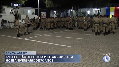 Gov. Valadares: 6º batalhão de Polícia Militar completa hoje aniversário de 70 anos.