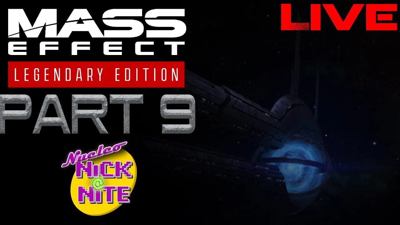 Mass Effect Legendary Edition Pt 9 - Nucleo-Nick@Nite