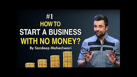 How to Start a Business with no Money by Sandeep Maheswari