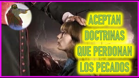 MENSAJE DE JESUCRISTO A SHELLEY ANNA - ACEPTAN DOCTRINAS QUE PERDONAN LOS PECADOS