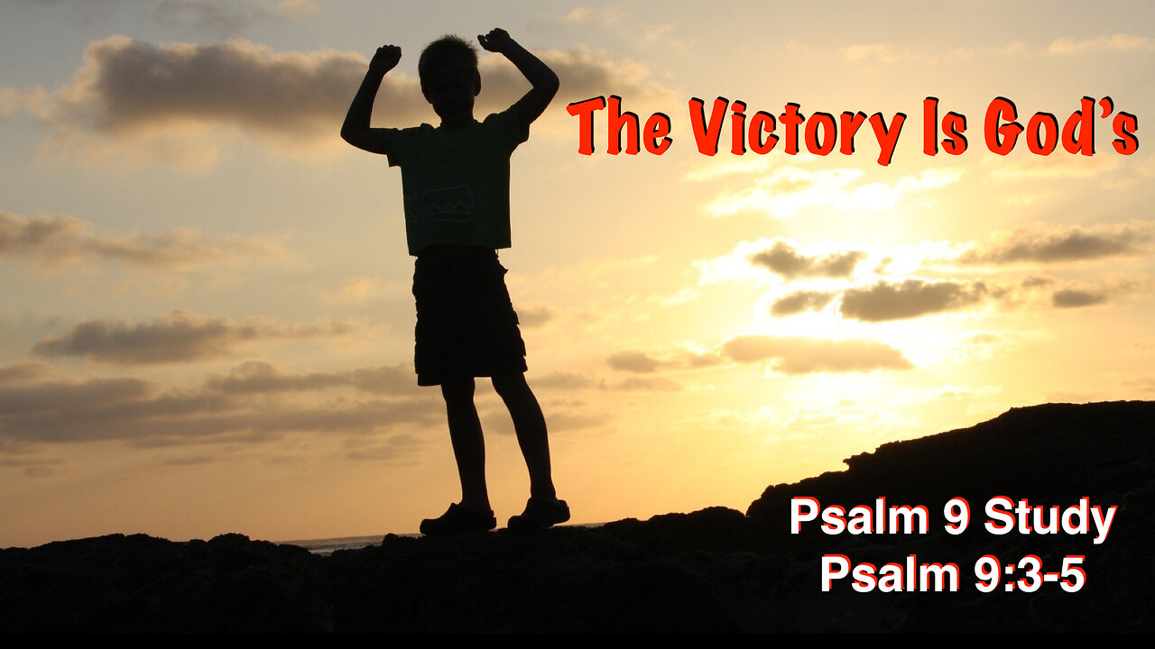 Psalm 9, Part 2: The Victory Is God’s