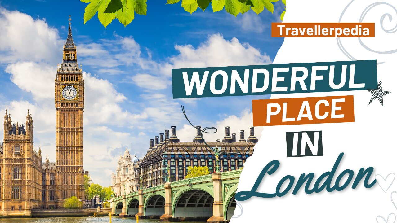 Most Wonderful Place in London England | Travellerpedia