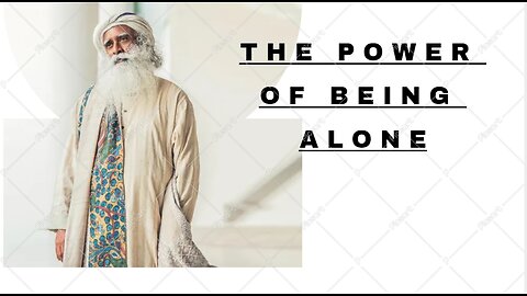 The Power of Being Alone | Sadhguru Jaggi Vasudev