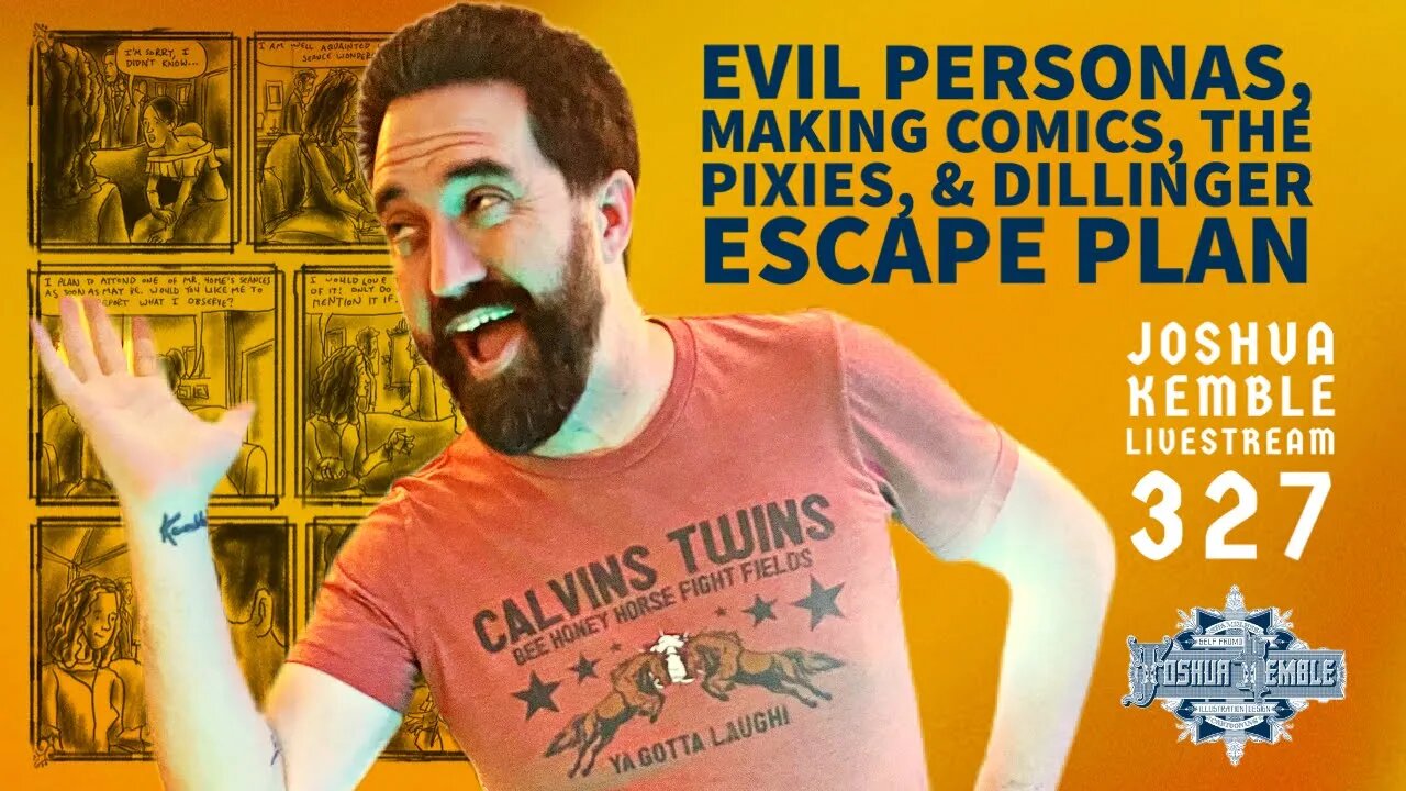 Evil Personas, Making Comics, The Pixies, & Dillinger Escape Plan-Joshua Kemble Livestream 328