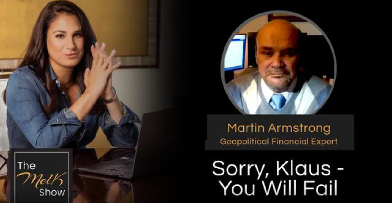 Mel K & Martin Armstrong | Sorry, Klaus - You Will Fail | 1-19-24