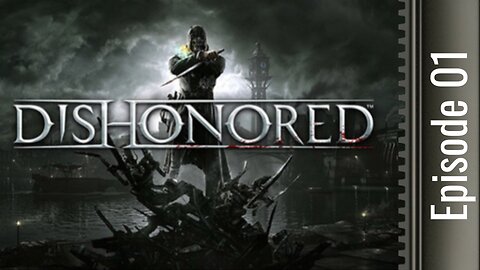 Flashback Friday | Dishonored Episode 01