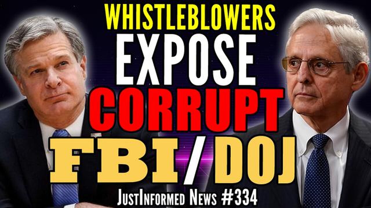 WHISTLEBLOWERS EXPOSE THE CORRUPT CRIMINALS RUNNING THE FBI & DOJ? | JUSTINFORMED NEWS #334