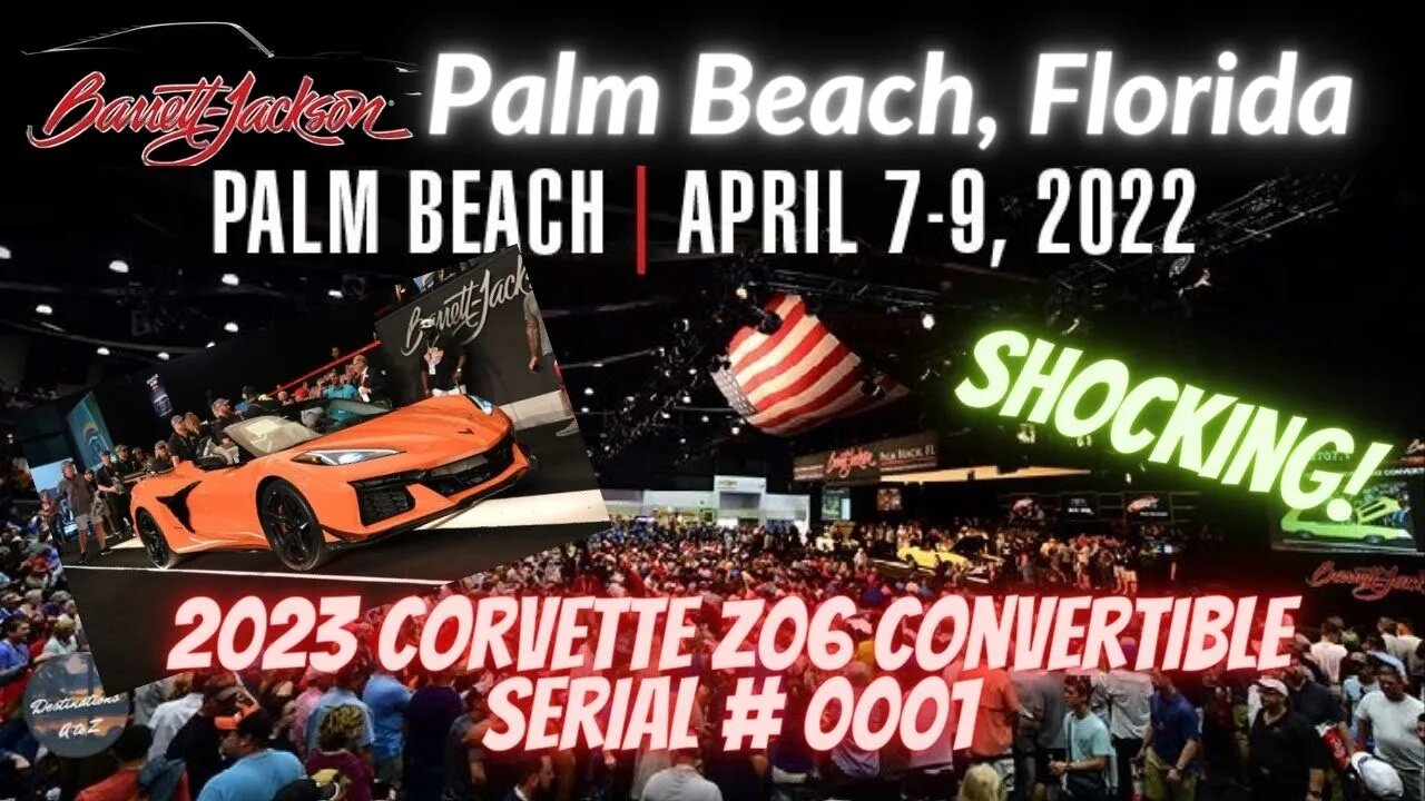 Barrett Jackson Palm Beach, Flordia 2022 - The very FIRST Serial #001 2023 Corvette Z06 Convertible