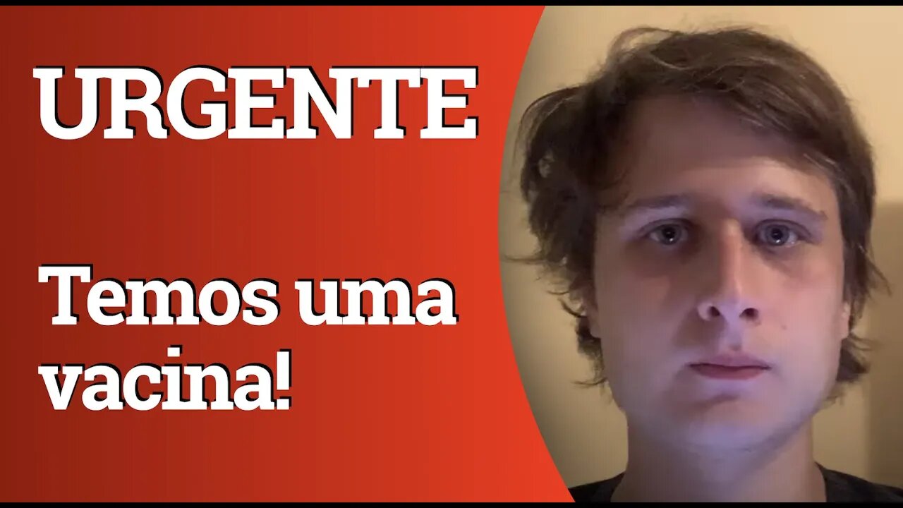 URGENTE: TEMOS UMA VACINA