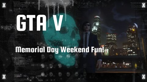 GTA V MEMORIAL DAY WEEKEND FUN