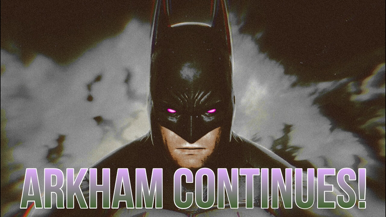 Why Batman Arkham Will Continue!