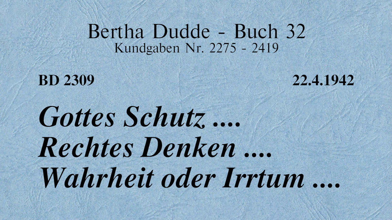BD 2309 - GOTTES SCHUTZ .... RECHTES DENKEN .... WAHRHEIT ODER IRRTUM ....