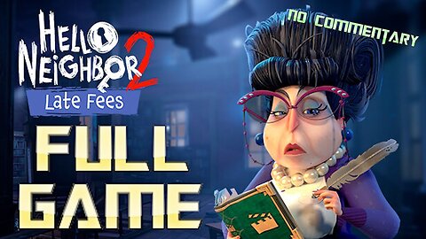 HELLO NEIGHBOR 2 - Late Fees DLC - Full Game Walkthrough (No Commentary)