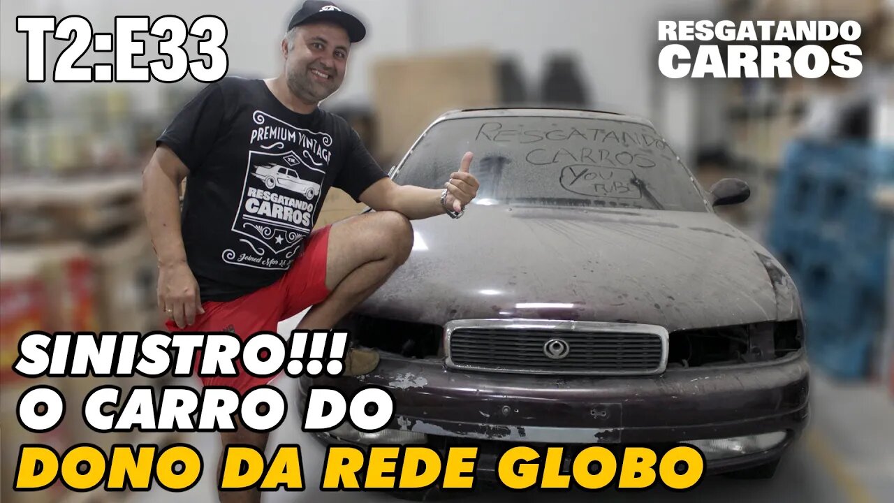 SINISTRO!!! O CARRO DO DONO DA REDE GLOBO "Resgatando Carros" T2:E33