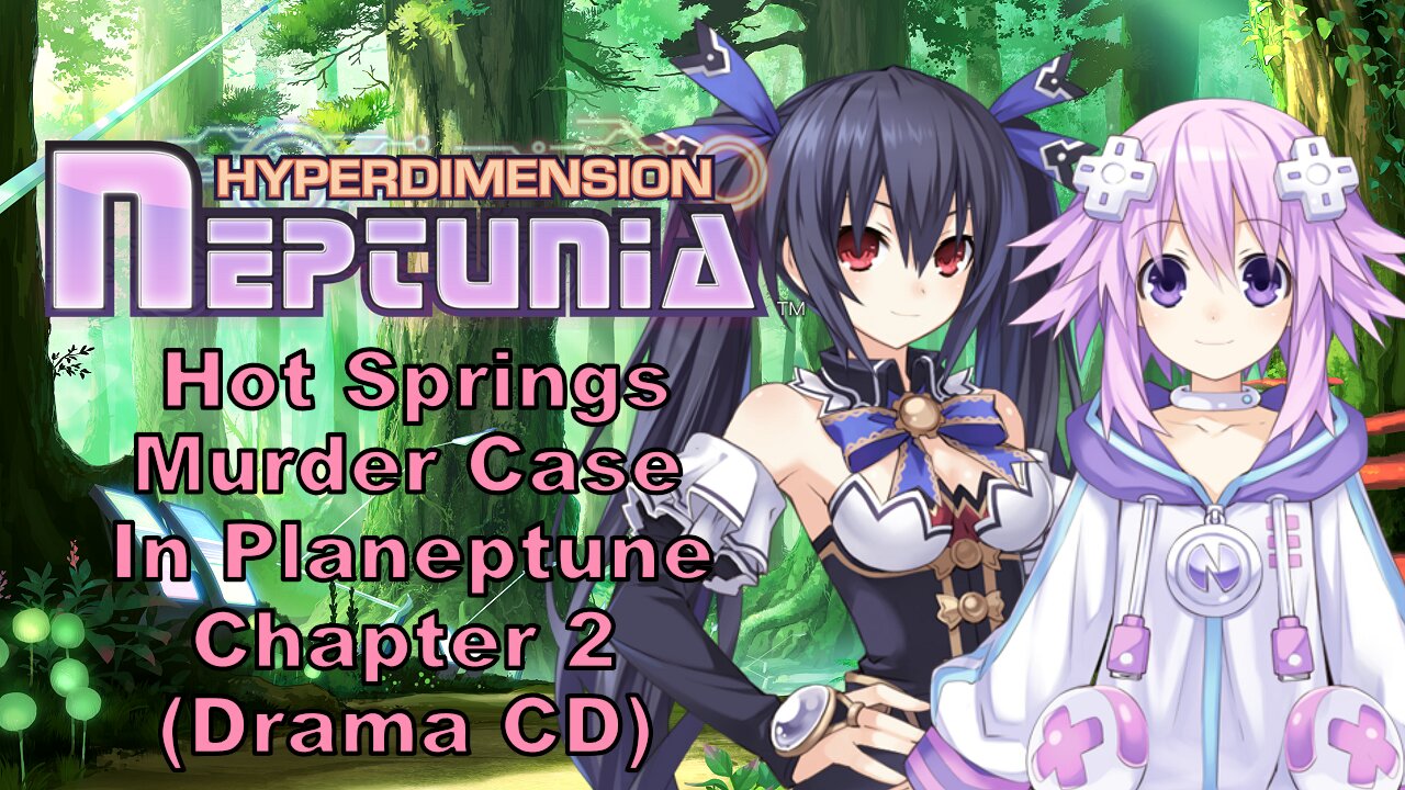 [Eng Sub] Hyperdimension Neptunia Hot Springs Murder Case in Planeptune Part 2 Drama CD (Visualized)