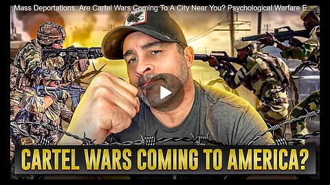 Mass Deportations..Are Cartel Wars Coming To A City Near You? Psychological Warfare Expert Explains