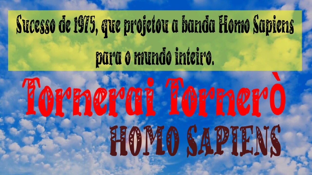 11 - TORNERAI TORNERÒ - HOMO SAPIENS