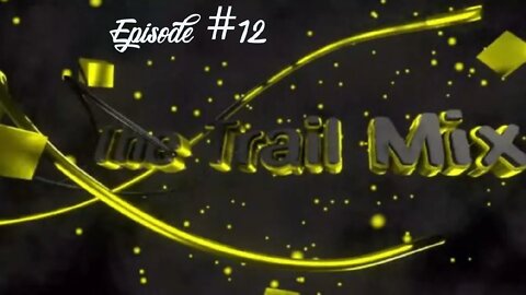 Trail Mix Ep 12