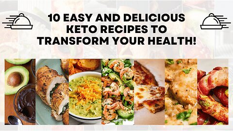 10 Easy and Delicious Keto Recipes to Transform Your Health!